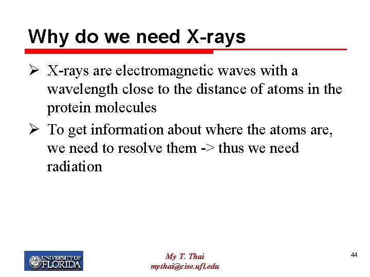 Why do we need X-rays Ø X-rays are electromagnetic waves with a wavelength close