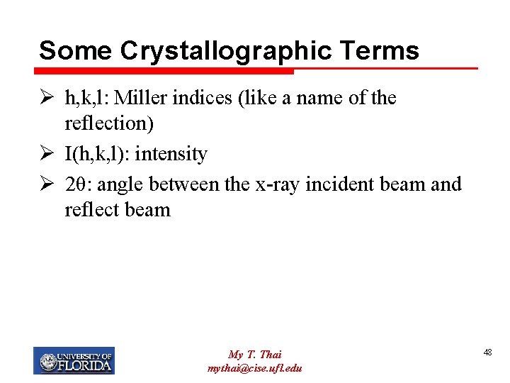 Some Crystallographic Terms Ø h, k, l: Miller indices (like a name of the