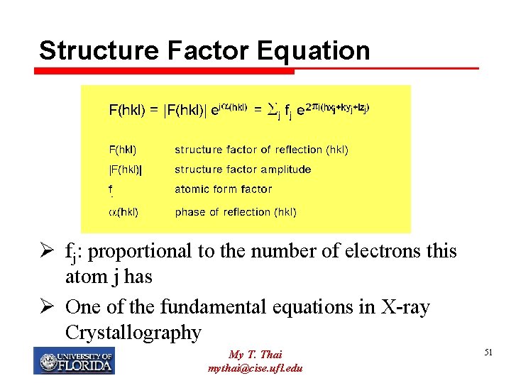 Structure Factor Equation Ø fj: proportional to the number of electrons this atom j