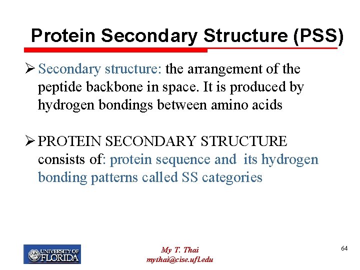 Protein Secondary Structure (PSS) Ø Secondary structure: the arrangement of the peptide backbone in