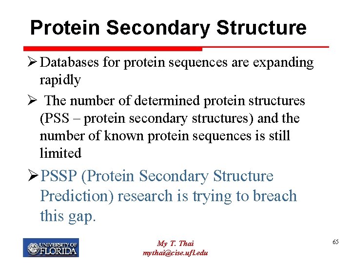 Protein Secondary Structure Ø Databases for protein sequences are expanding rapidly Ø The number