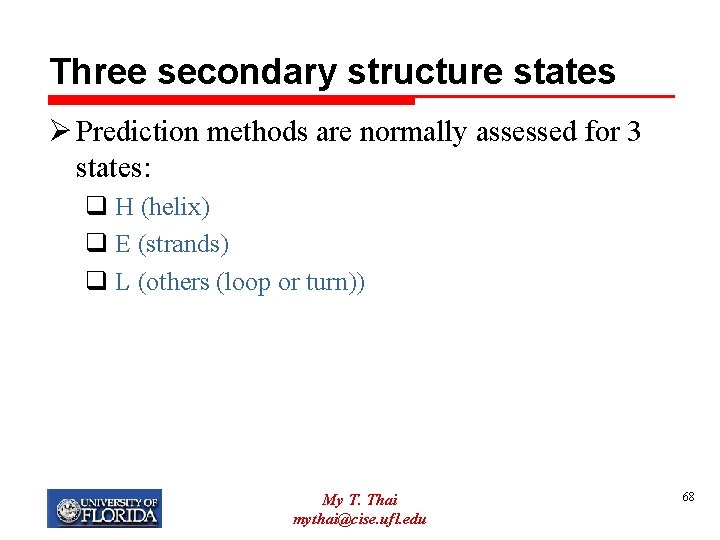 Three secondary structure states Ø Prediction methods are normally assessed for 3 states: q
