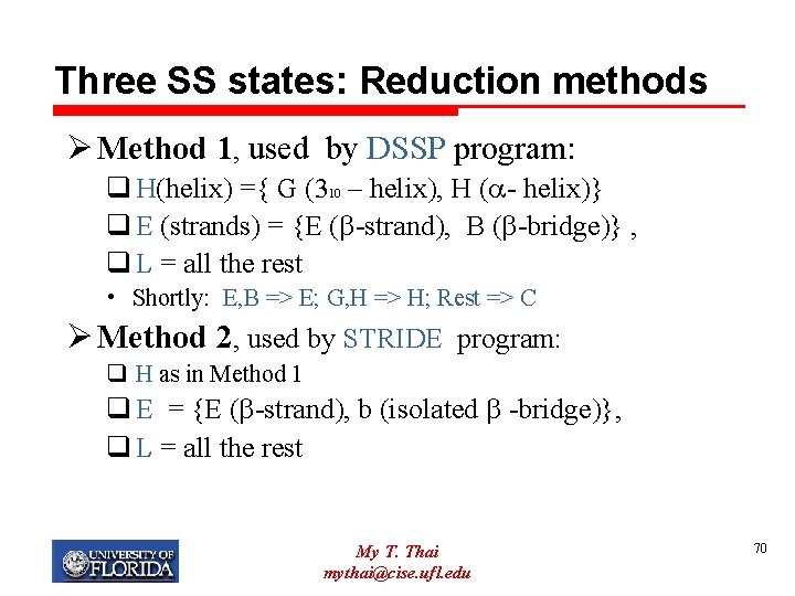 Three SS states: Reduction methods Ø Method 1, used by DSSP program: q H(helix)