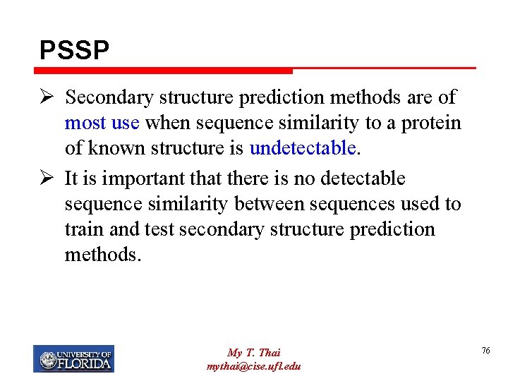 PSSP Ø Secondary structure prediction methods are of most use when sequence similarity to