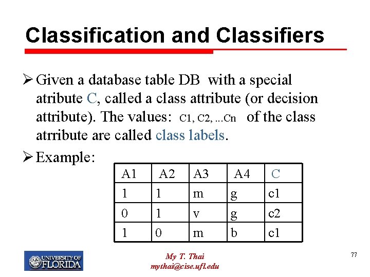 Classification and Classifiers Ø Given a database table DB with a special atribute C,