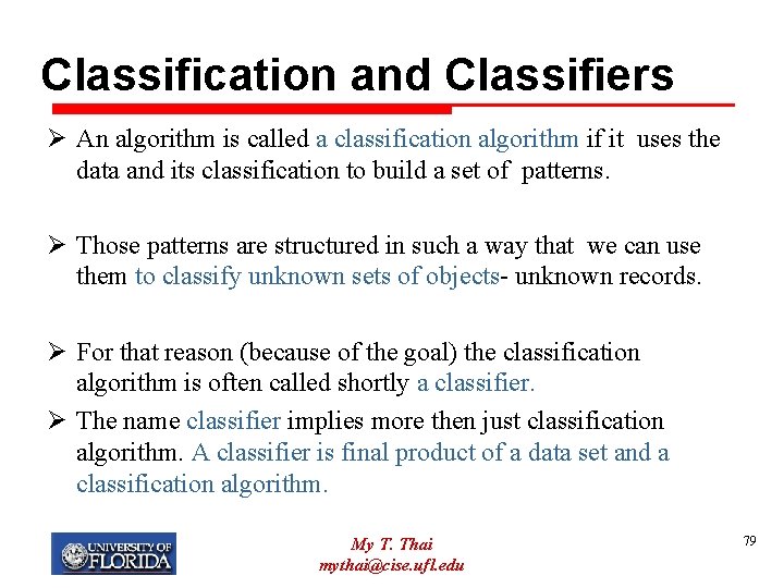 Classification and Classifiers Ø An algorithm is called a classification algorithm if it uses