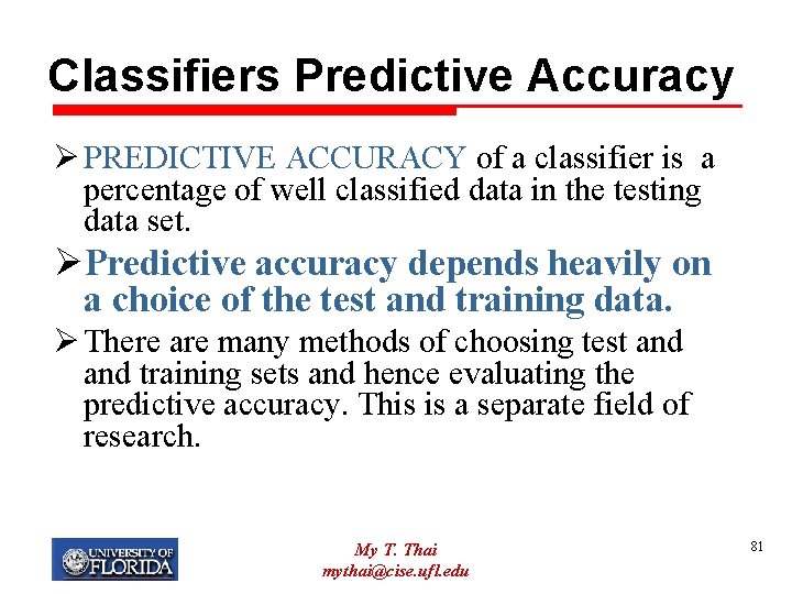 Classifiers Predictive Accuracy Ø PREDICTIVE ACCURACY of a classifier is a percentage of well