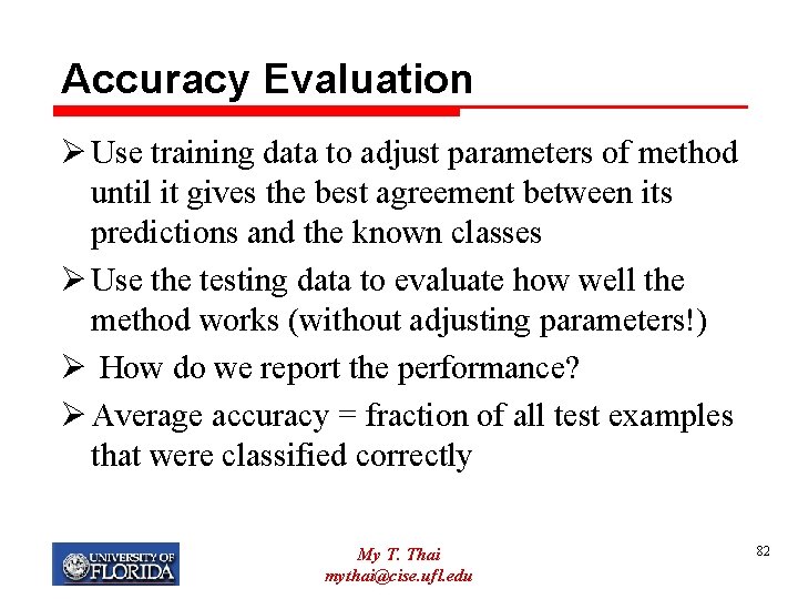 Accuracy Evaluation Ø Use training data to adjust parameters of method until it gives