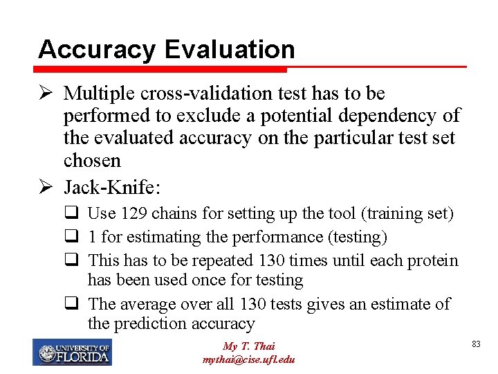 Accuracy Evaluation Ø Multiple cross-validation test has to be performed to exclude a potential