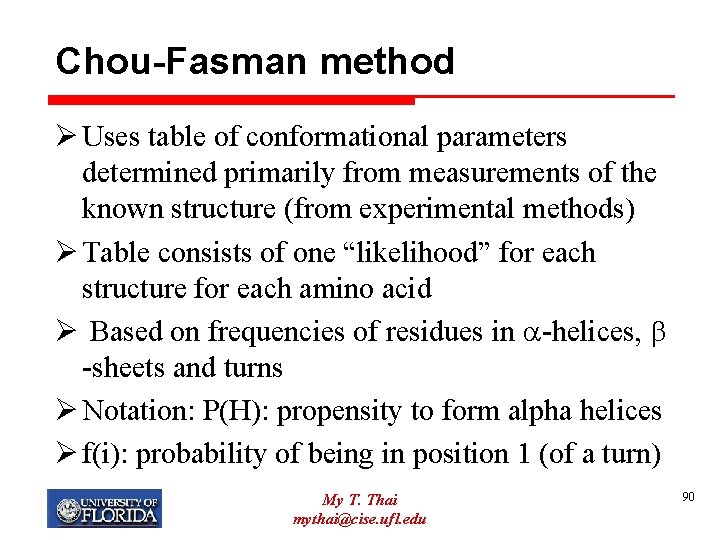 Chou-Fasman method Ø Uses table of conformational parameters determined primarily from measurements of the