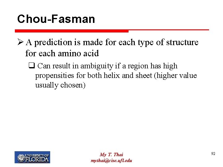 Chou-Fasman Ø A prediction is made for each type of structure for each amino