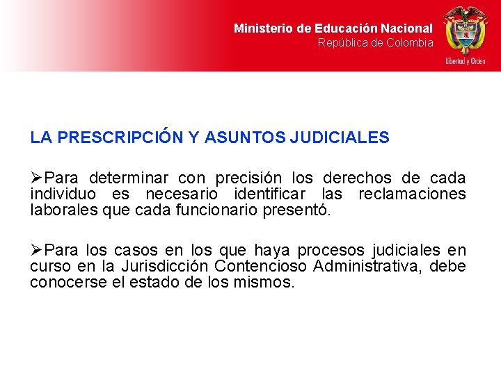 Ministerio de Educación Nacional República de Colombia LA PRESCRIPCIÓN Y ASUNTOS JUDICIALES ØPara determinar