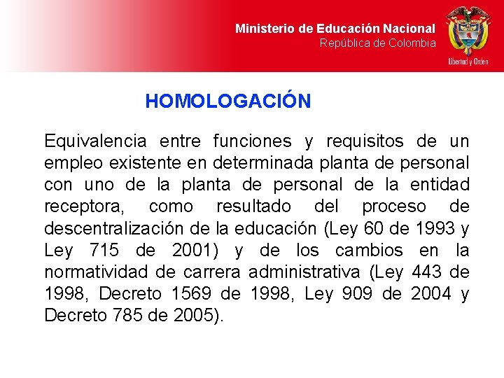 Ministerio de Educación Nacional República de Colombia HOMOLOGACIÓN Equivalencia entre funciones y requisitos de