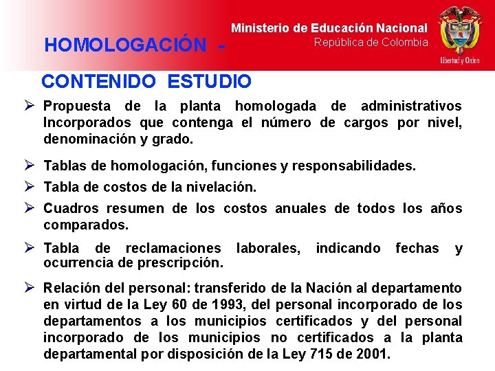 HOMOLOGACIÓN - Ministerio de Educación Nacional República de Colombia CONTENIDO ESTUDIO Ø Propuesta de
