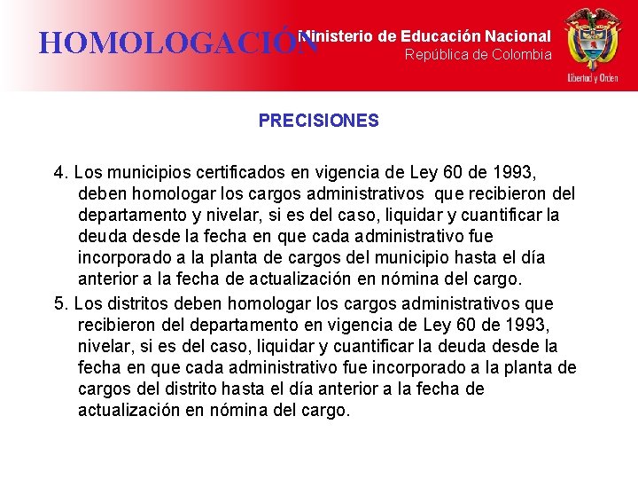 Ministerio de Educación Nacional HOMOLOGACIÓN República de Colombia PRECISIONES 4. Los municipios certificados en