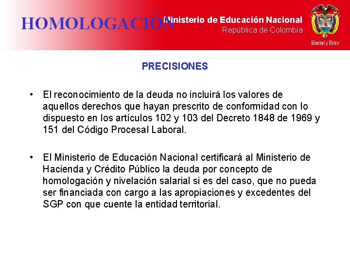 Ministerio de Educación Nacional HOMOLOGACIÓN República de Colombia PRECISIONES • El reconocimiento de la