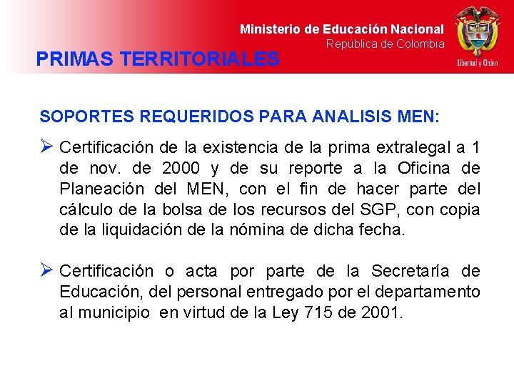 Ministerio de Educación Nacional PRIMAS TERRITORIALES República de Colombia SOPORTES REQUERIDOS PARA ANALISIS MEN: