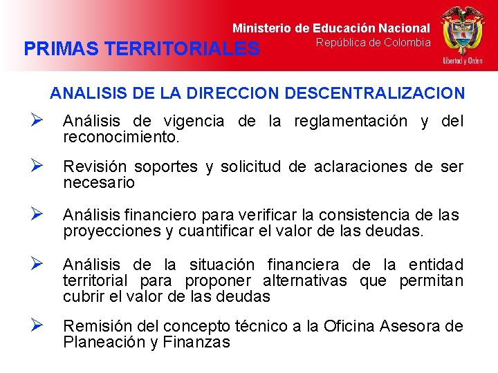 Ministerio de Educación Nacional PRIMAS TERRITORIALES República de Colombia ANALISIS DE LA DIRECCION DESCENTRALIZACION