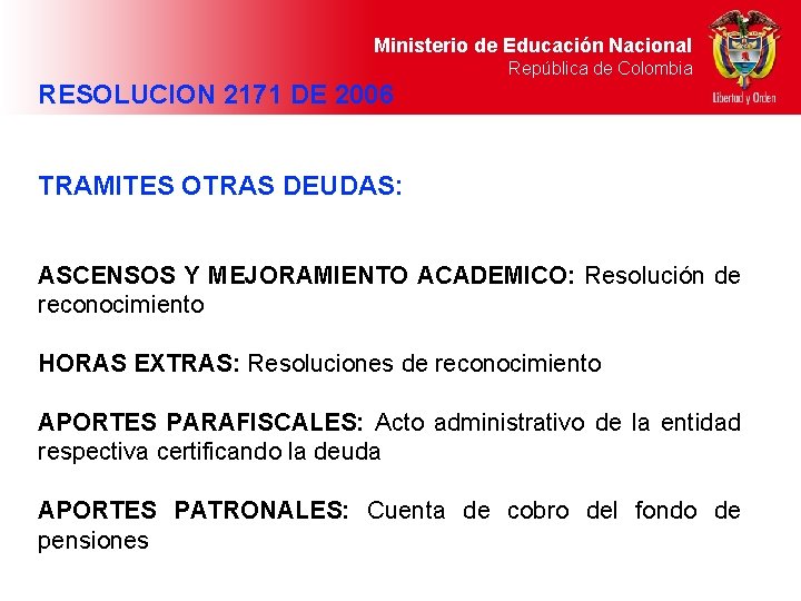 Ministerio de Educación Nacional República de Colombia RESOLUCION 2171 DE 2006 TRAMITES OTRAS DEUDAS: