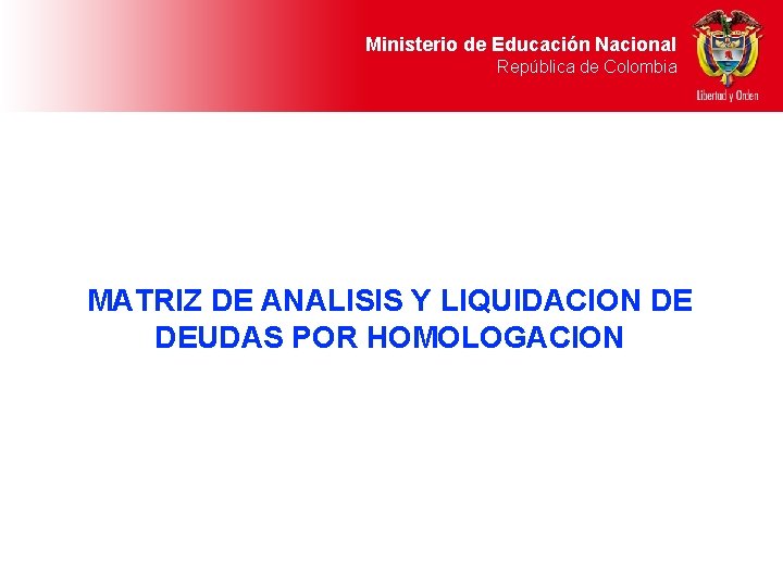 Ministerio de Educación Nacional República de Colombia MATRIZ DE ANALISIS Y LIQUIDACION DE DEUDAS