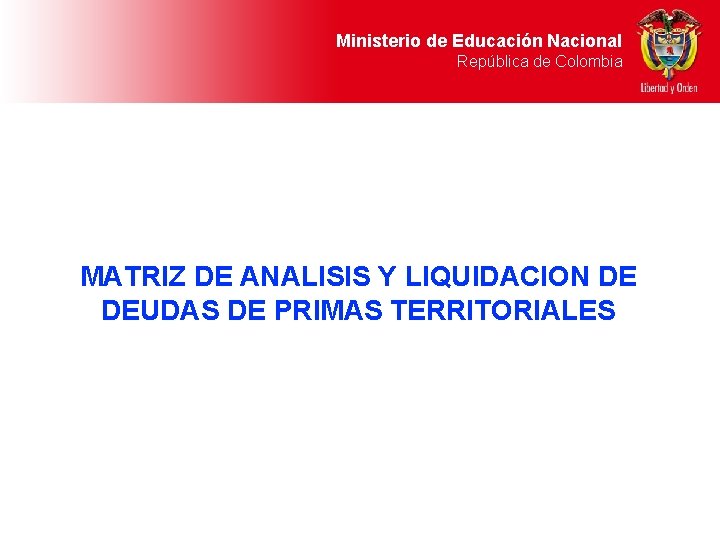 Ministerio de Educación Nacional República de Colombia MATRIZ DE ANALISIS Y LIQUIDACION DE DEUDAS