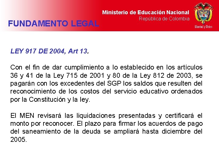 Ministerio de Educación Nacional FUNDAMENTO LEGAL República de Colombia LEY 917 DE 2004, Art