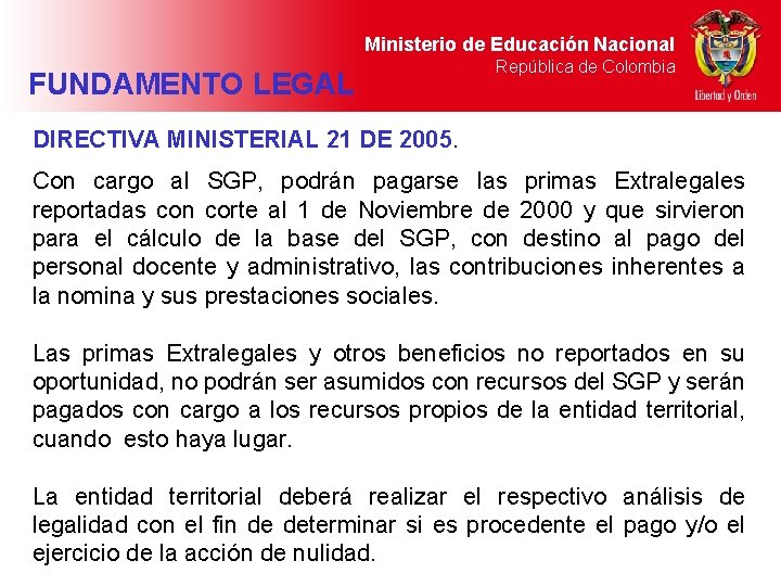 Ministerio de Educación Nacional FUNDAMENTO LEGAL República de Colombia DIRECTIVA MINISTERIAL 21 DE 2005.