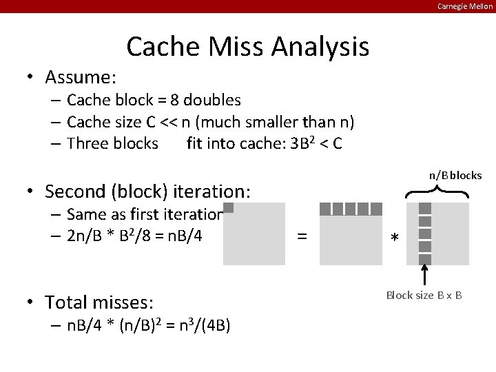 Carnegie Mellon • Assume: Cache Miss Analysis – Cache block = 8 doubles –