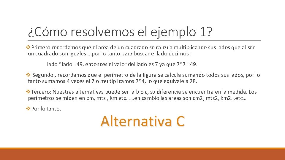 ¿Cómo resolvemos el ejemplo 1? v. Primero recordamos que el área de un cuadrado