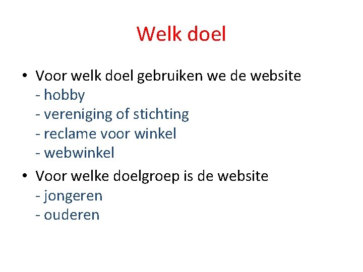 Welk doel • Voor welk doel gebruiken we de website - hobby - vereniging