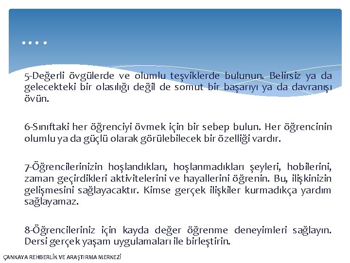 …. 5 -Değerli övgülerde ve olumlu teşviklerde bulunun. Belirsiz ya da gelecekteki bir olasılığı