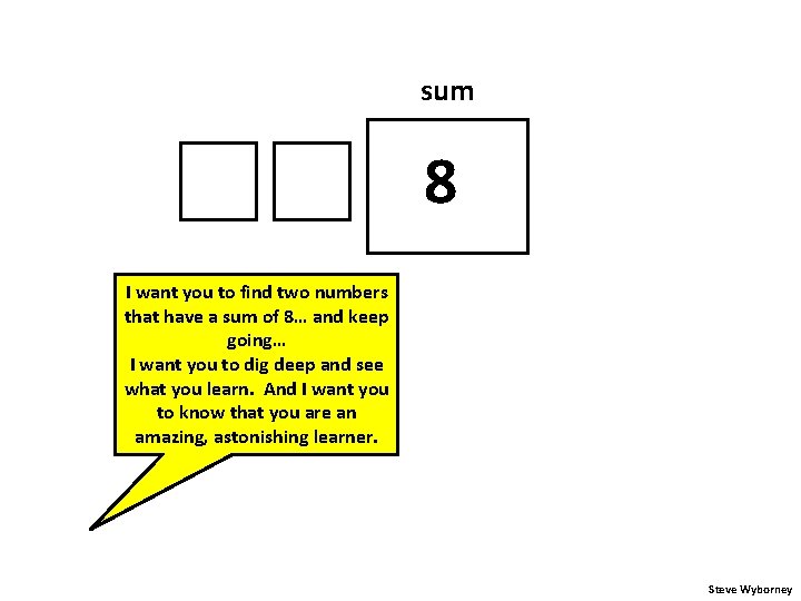 sum 8 I want you to find two numbers that have a sum of