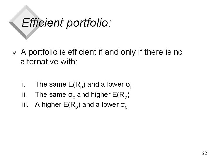 Efficient portfolio: v A portfolio is efficient if and only if there is no