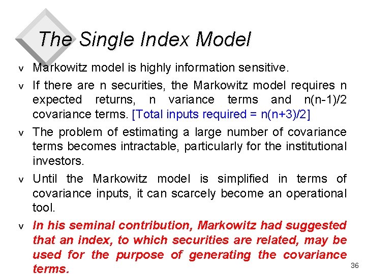 The Single Index Model v v v Markowitz model is highly information sensitive. If