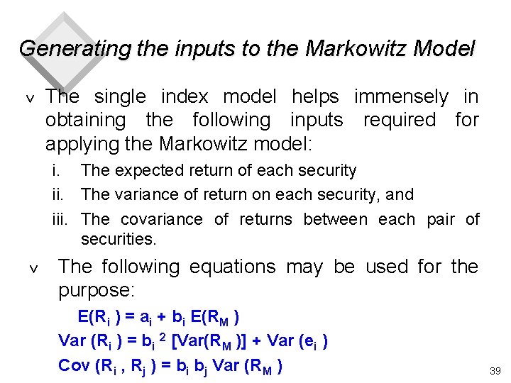 Generating the inputs to the Markowitz Model v The single index model helps immensely