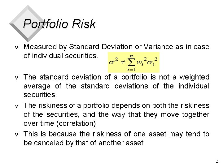 Portfolio Risk v Measured by Standard Deviation or Variance as in case of individual