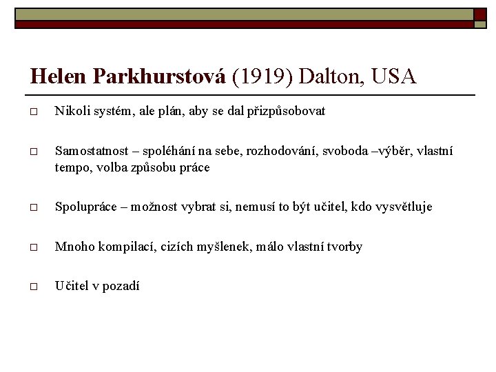 Helen Parkhurstová (1919) Dalton, USA o Nikoli systém, ale plán, aby se dal přizpůsobovat