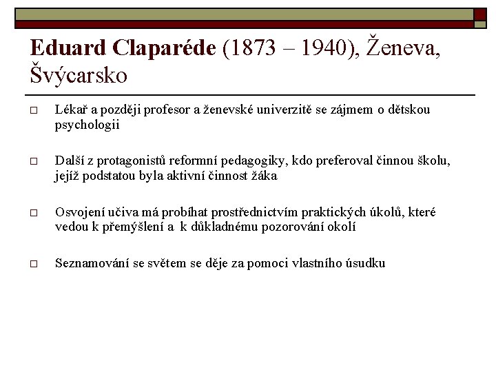 Eduard Claparéde (1873 – 1940), Ženeva, Švýcarsko o Lékař a později profesor a ženevské