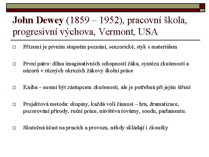 John Dewey (1859 – 1952), pracovní škola, progresivní výchova, Vermont, USA o Přízemí je