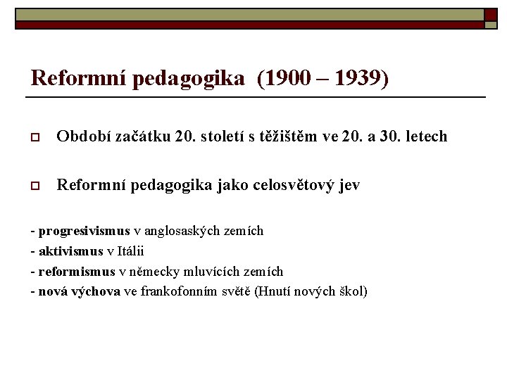 Reformní pedagogika (1900 – 1939) o Období začátku 20. století s těžištěm ve 20.