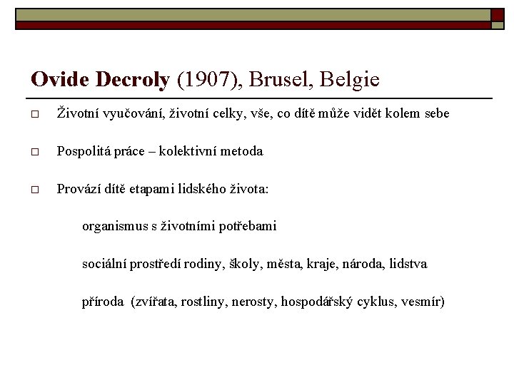 Ovide Decroly (1907), Brusel, Belgie o Životní vyučování, životní celky, vše, co dítě může