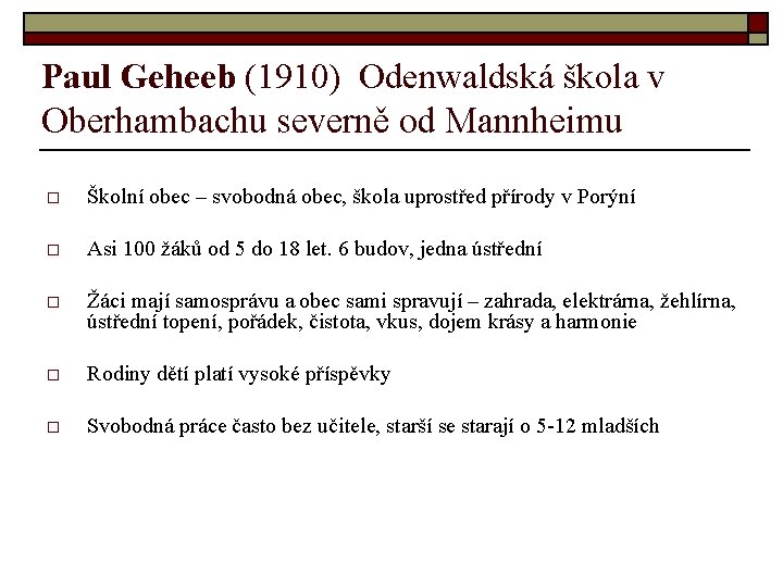 Paul Geheeb (1910) Odenwaldská škola v Oberhambachu severně od Mannheimu o Školní obec –