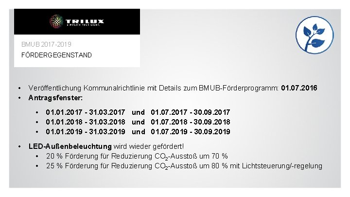 BMUB 2017 -2019 FÖRDERGEGENSTAND • • Veröffentlichung Kommunalrichtlinie mit Details zum BMUB-Förderprogramm: 01. 07.