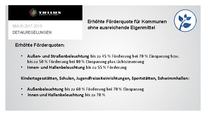 BMUB 2017 -2019 Erhöhte Förderquote für Kommunen ohne ausreichende Eigenmittel DETAILREGELUNGEN Erhöhte Förderquoten: •