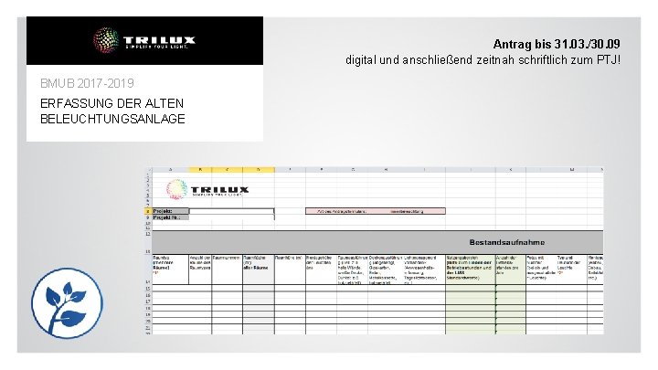 Antrag bis 31. 03. /30. 09 digital und anschließend zeitnah schriftlich zum PTJ! BMUB