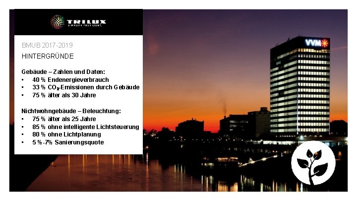 BMUB 2017 -2019 HINTERGRÜNDE Gebäude – Zahlen und Daten: • 40 % Endenergieverbrauch •