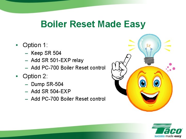 Boiler Reset Made Easy • Option 1: – Keep SR 504 – Add SR