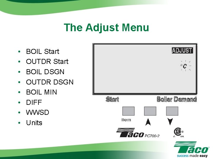 The Adjust Menu • • BOIL Start OUTDR Start BOIL DSGN OUTDR DSGN BOIL