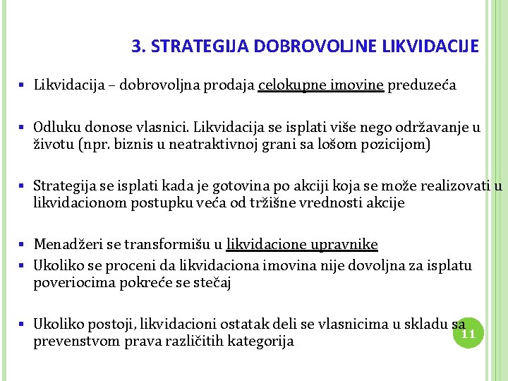 3. STRATEGIJA DOBROVOLJNE LIKVIDACIJE § Likvidacija – dobrovoljna prodaja celokupne imovine preduzeća § Odluku