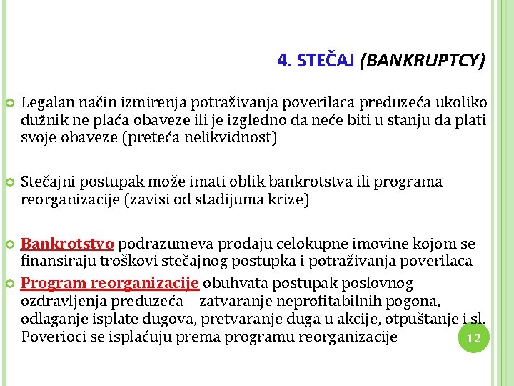 4. STEČAJ (BANKRUPTCY) Legalan način izmirenja potraživanja poverilaca preduzeća ukoliko dužnik ne plaća obaveze